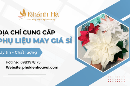 Địa chỉ cung cấp phụ liệu may giá sỉ uy tín, chất lượng tại Tân Bình